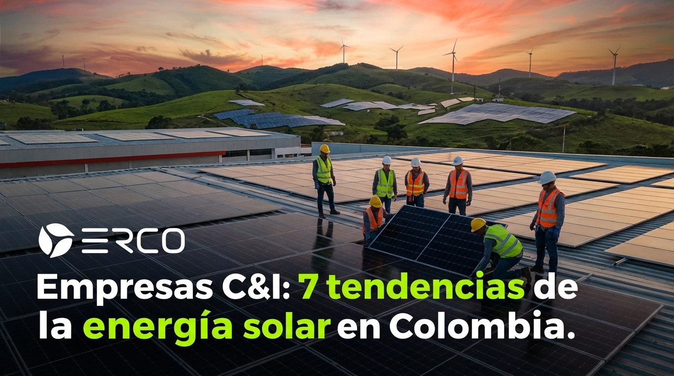 Empresas C&I: 7 tendencias de la energía solar en Colombia