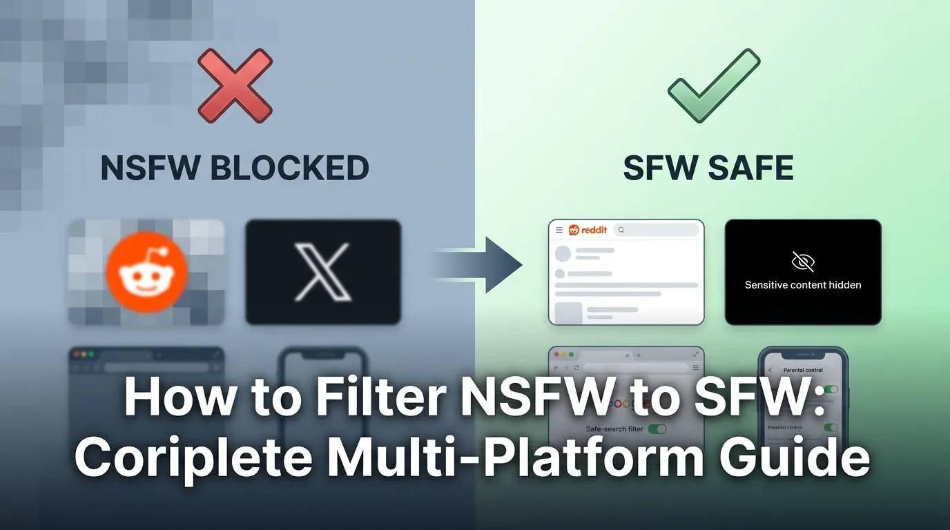 How to Filter NSFW to SFW: Complete Multi-Platform Guide