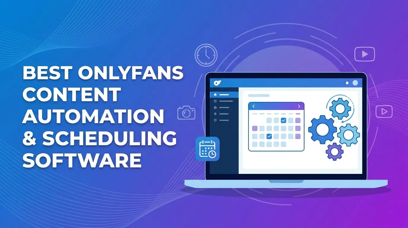 Best OnlyFans Content Automation & Scheduling Software