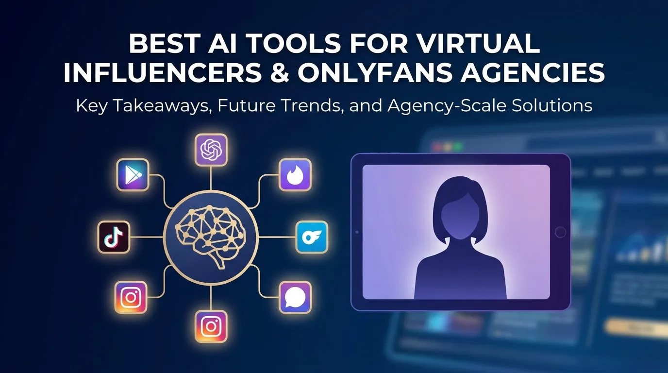 Best AI Tools for Virtual Influencers & OnlyFans Agencies