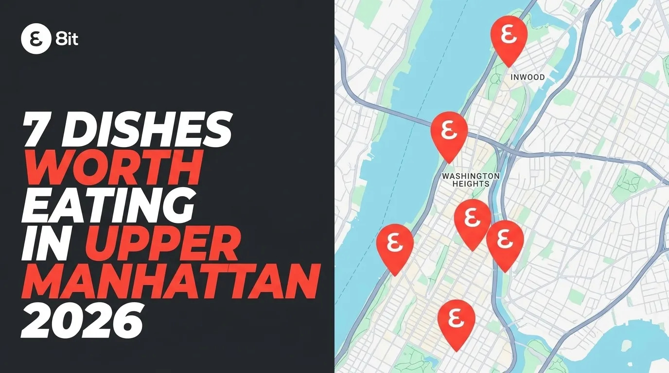 7 Dishes Worth Eating in Upper Manhattan 2026
