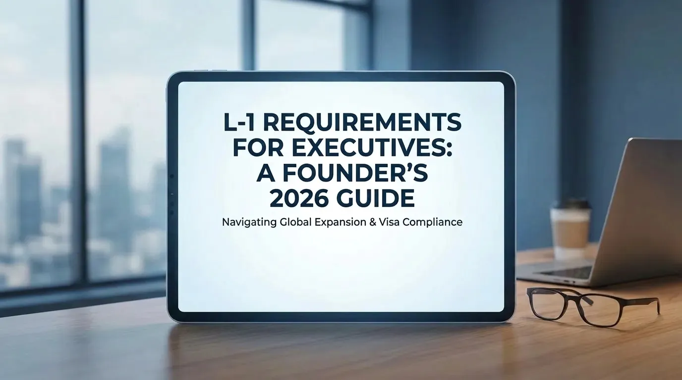 L-1 Requirements for Executives: A Founder's 2026 Guide