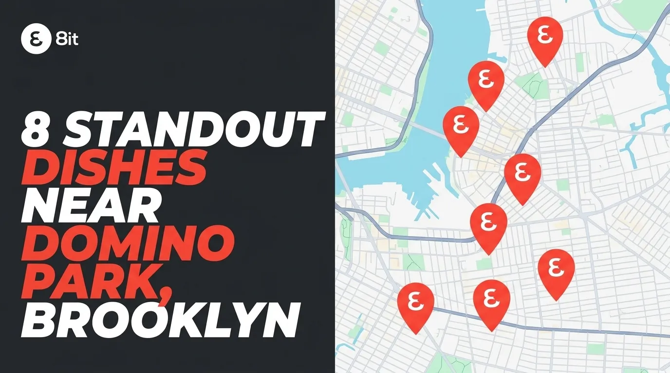 8 Standout Dishes To Eat Near Domino Park, Brooklyn